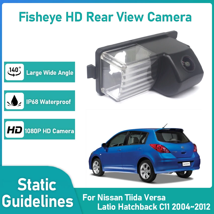 

HD 1080*720 Fisheye Rear View Camera For Nissan Tiida Versa Latio Hatchback C11 2004~2012 Car Backup Parking Accessories