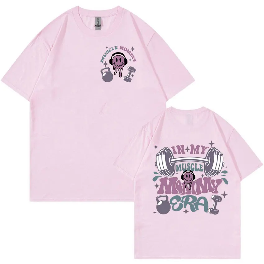 In My Muscle Mommy Era Funny Meme T Shirt Weightlifting Aesthetic Women Clothing T-shirts Unisex 100% Cotton Oversized T-shirt