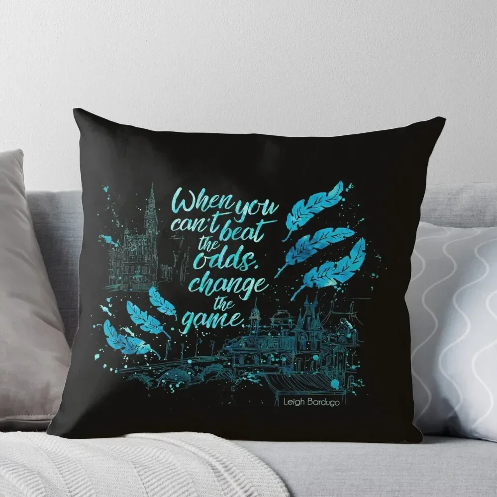 When you can't beat the odds, change the game. Kaz Brekker. Six of Crows. Throw Pillow Cushion Cover For Sofa Pillow