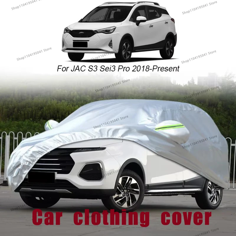 

For JAC S3 Sei3 Pro 2018-2023 Full Car Cover Rain Frost Snow Car protective cover ,UV protection,Car paint protection