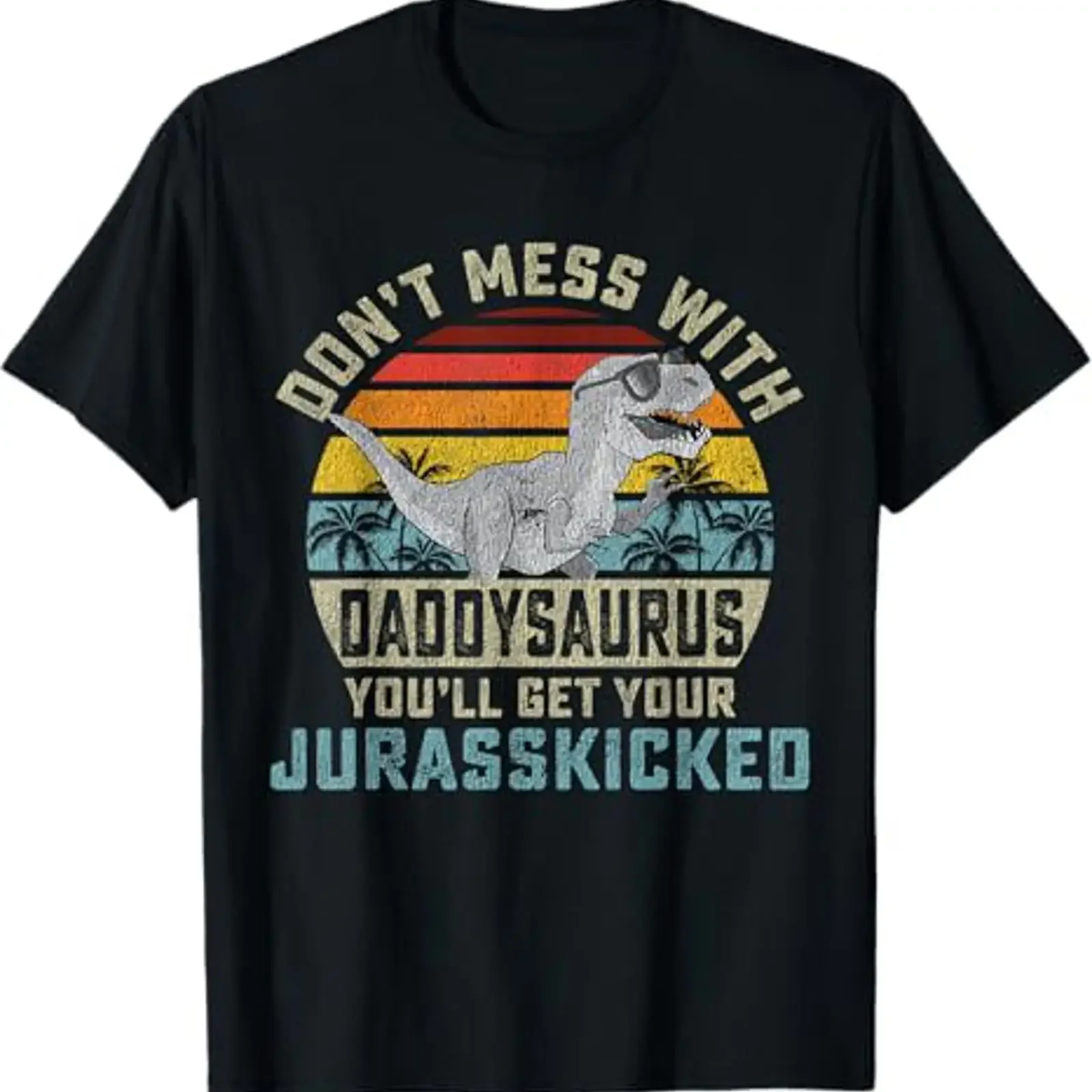 Don't Mess with Daddysaurus You'll Get Jurasskicked Daddy T Shirt vintage Washed graphic Casual Slightly Soft fashion