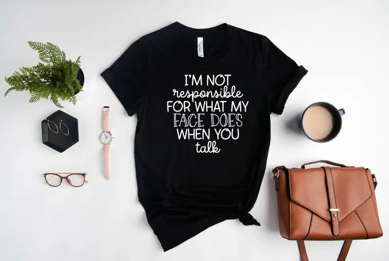 Camiseta divertida con frase no soy responsable de lo que hace mi cara cuando habla, camisa sarcástica con cita responsable, Smartass