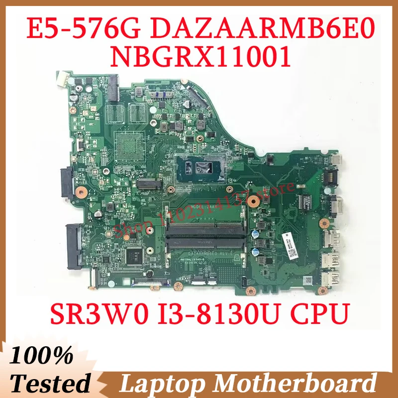 

For Acer E5-576 E5-576G DAZAARMB6E0 With SR3W0 I3-8130U CPU Mainboard NBGRX11001 Laptop Motherboard 100%Full Tested Working Well