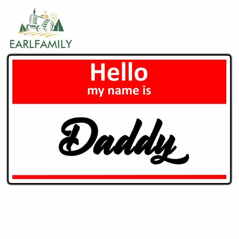 EARLFAMILY 13cm x 7.7cm for Hello My Name Is Daddy Car Stickers Laptop Waterproof Windshield Occlusion Scratch Anime VAN Decal