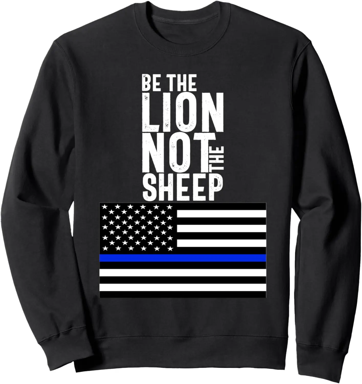 

Be The Lion Not The Sheep Blue Line Полицейский свитшот с американским флагом