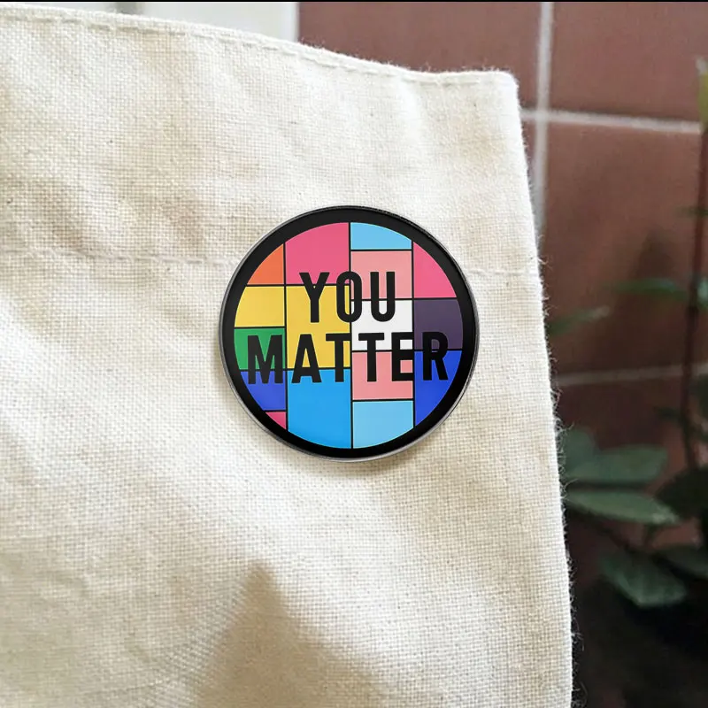 You Matter Enamel Badge Rainbow Block Slogan Pin Fashion Ornament Brooch For Daily Clothing Bag Decor Suitable Gift