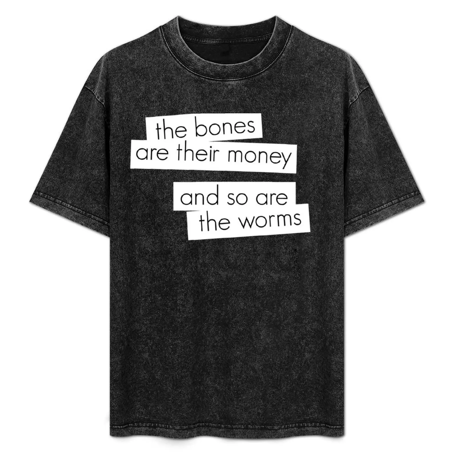 

The bones are their money and so are the worms T-Shirt Urban Style Casual Short Sleeve Top