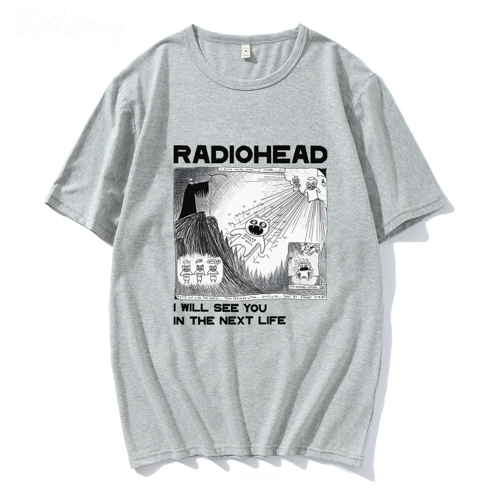 Radiohead T Shirt Rock Band Vintage Hip Hop  I Will See You In The Next Life Unisex Music Fans Print Men Women Tees Short Sleeve