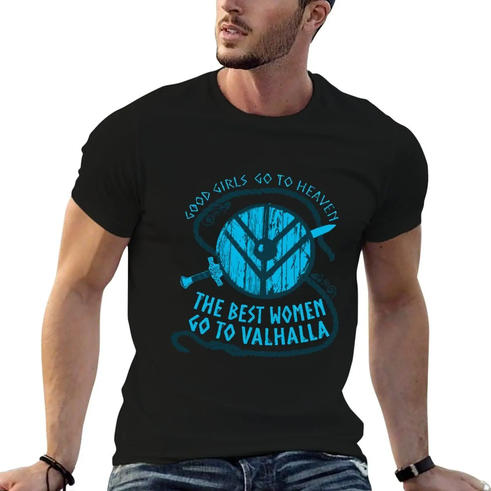 

good girls go to heaven.... THE BEST WOMEN GO TO VALHALLA 3 T-Shirt t shirt for man T-Shirt