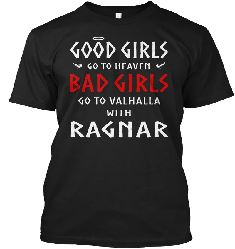 Las chicas buenas van al cielo Las chicas malas van a Valhalla con Ragnar. Camiseta con dicho divertido. Camiseta de algodón de manga corta con cuello redondo para hombre nueva