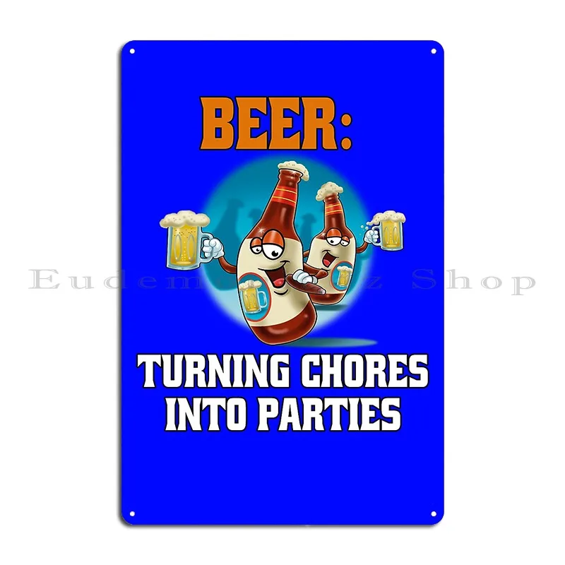 Funny Sarcastic Beer Drinkers Beer Turning Chores Into Parties Metal Plaque Poster Plaques Printing Personalized Tin Sign Poster