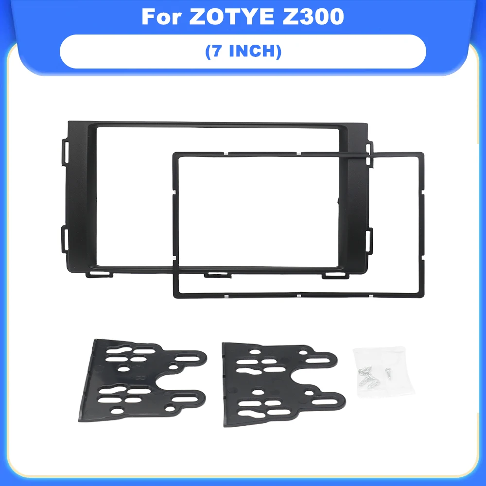 

7 Inch Universal Car Radio Frame for ZOTYE Z300 Face Frame Kit Cover Radio Stereo Dash Trim Plate Install Kits 2Din