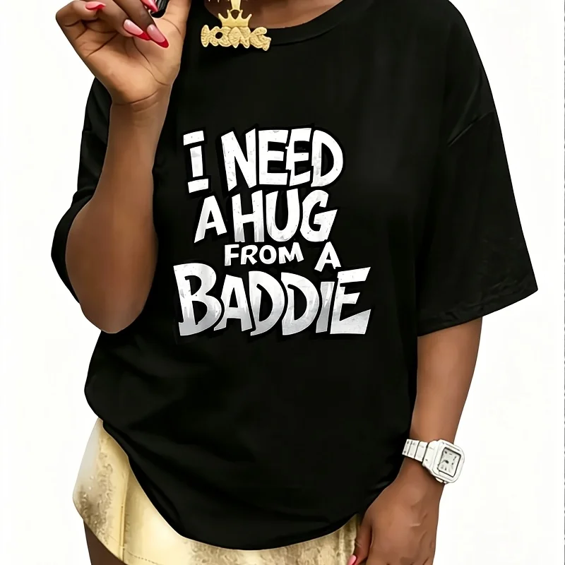 I Need a Hug from a Baddie Women's T-Shirt 100% Cotton Fun Print Short Sleeve Top Casual Round Neck Tee S-5Xl