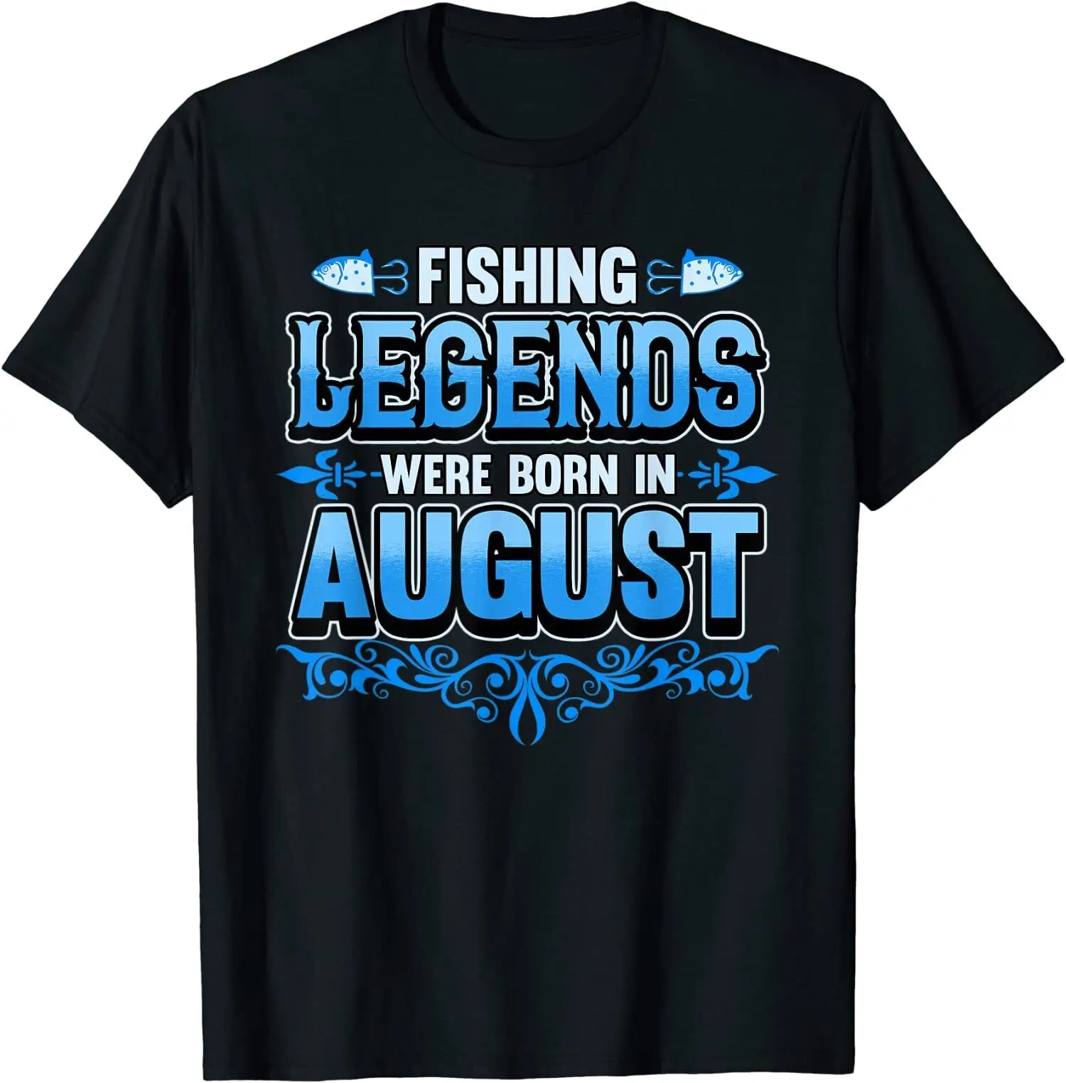 NEW LIMITED Fishing Legends Were Born In August Month Birthday Tee T-Shirt S-3XL