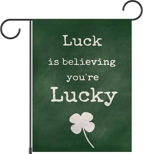 Luck Is Believing You're Lucky Garden Flag 12 x 18 Green Irish St. Patrick's Day TTP AAL HHM WZZ yyi
