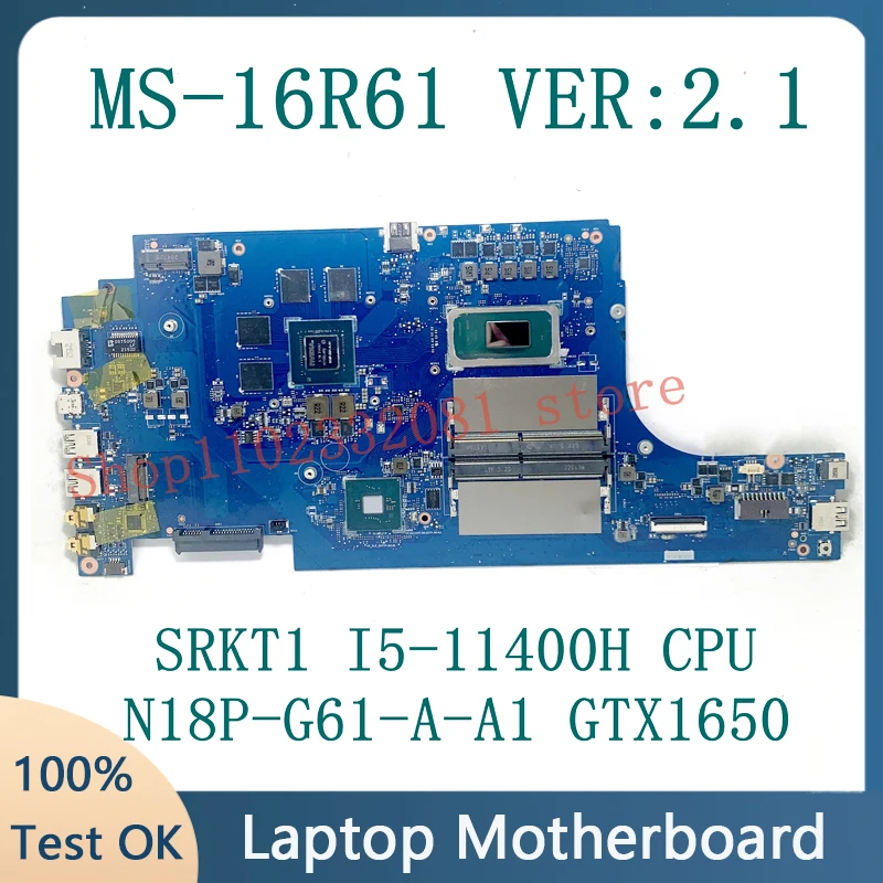 

Mainboard MS-16R61 VER:2.1 With SRKT1 I5-11400H CPU For MSI MS-16R61 Laptop Motherboard N18P-G61-A-A1 GTX1650 100%Full Tested OK