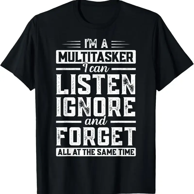 Funny Sarcastic I'M A Multitasker Saying T Shirt