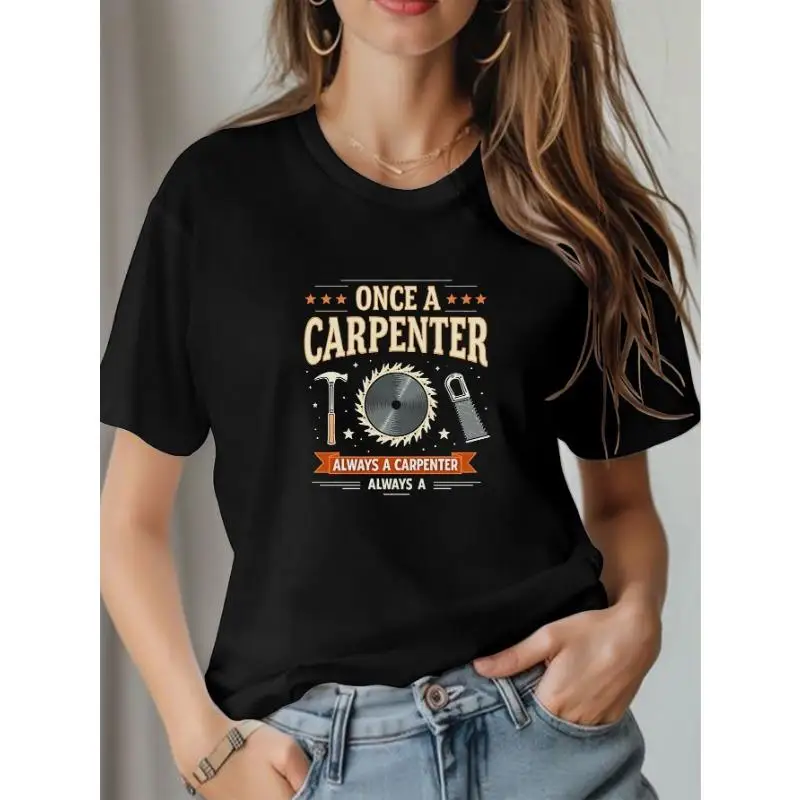 

Once A Carpenter Always A T-Shirt Funny Woodworker Graphic Tee Unisex Carpenter Gift Professional Craft Apparel