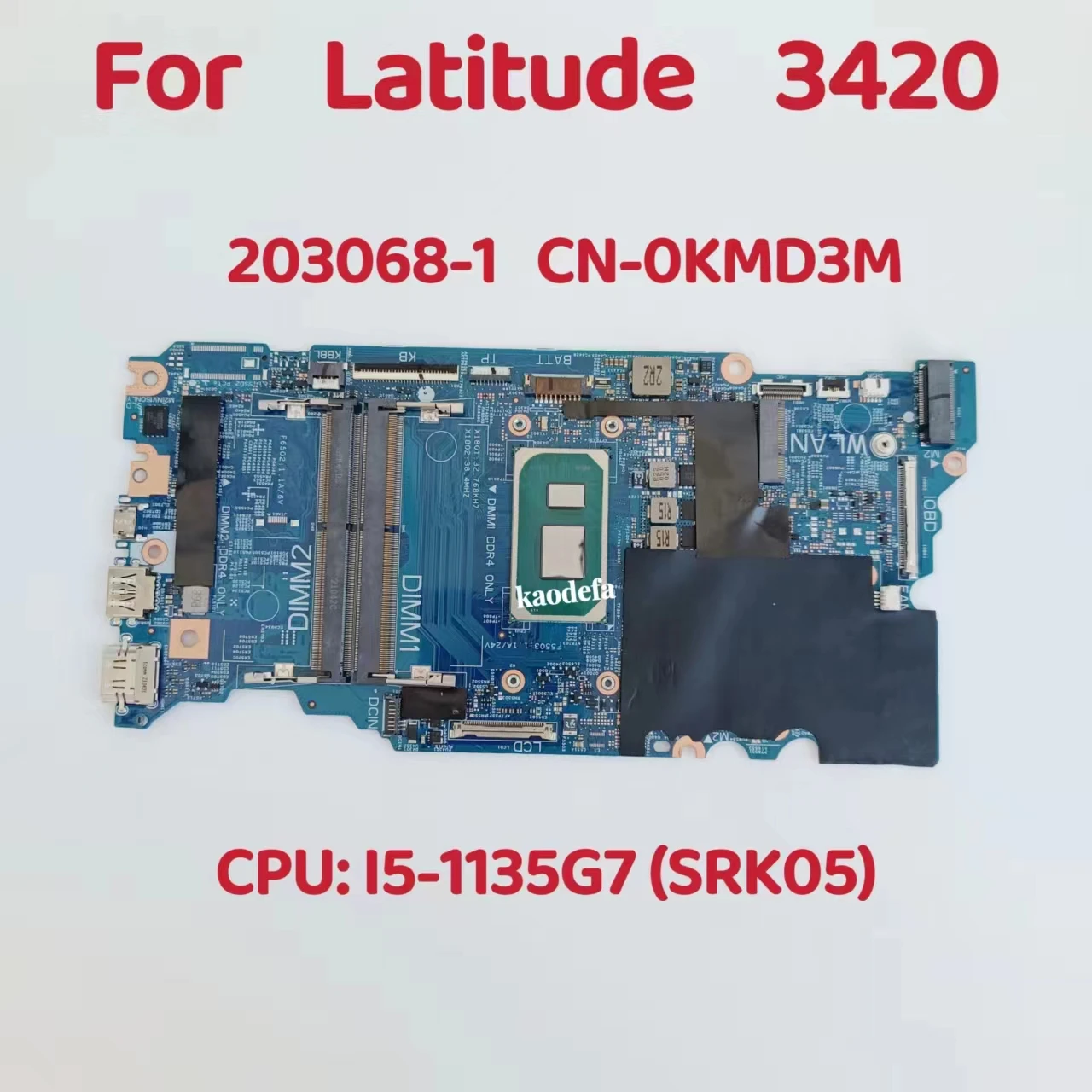 203068-1 Mainboard For Dell Latitude 3420  Laptop Motherboard CPU:  I5-1135G7 SRK05 DDR4 CN-0KMD3M 0KMD3M KMD3M 100% Test OK