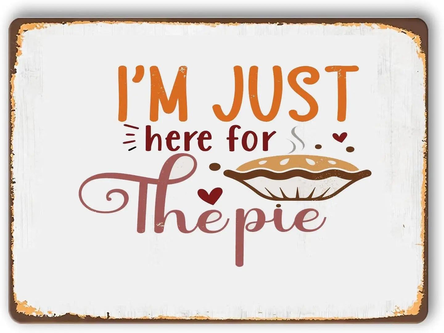 Vintage Metal Sign  - Im Just Here For the Pie Tin Poster Aluminum Home Coffee Wall Man Cave Kitchen Bathroom