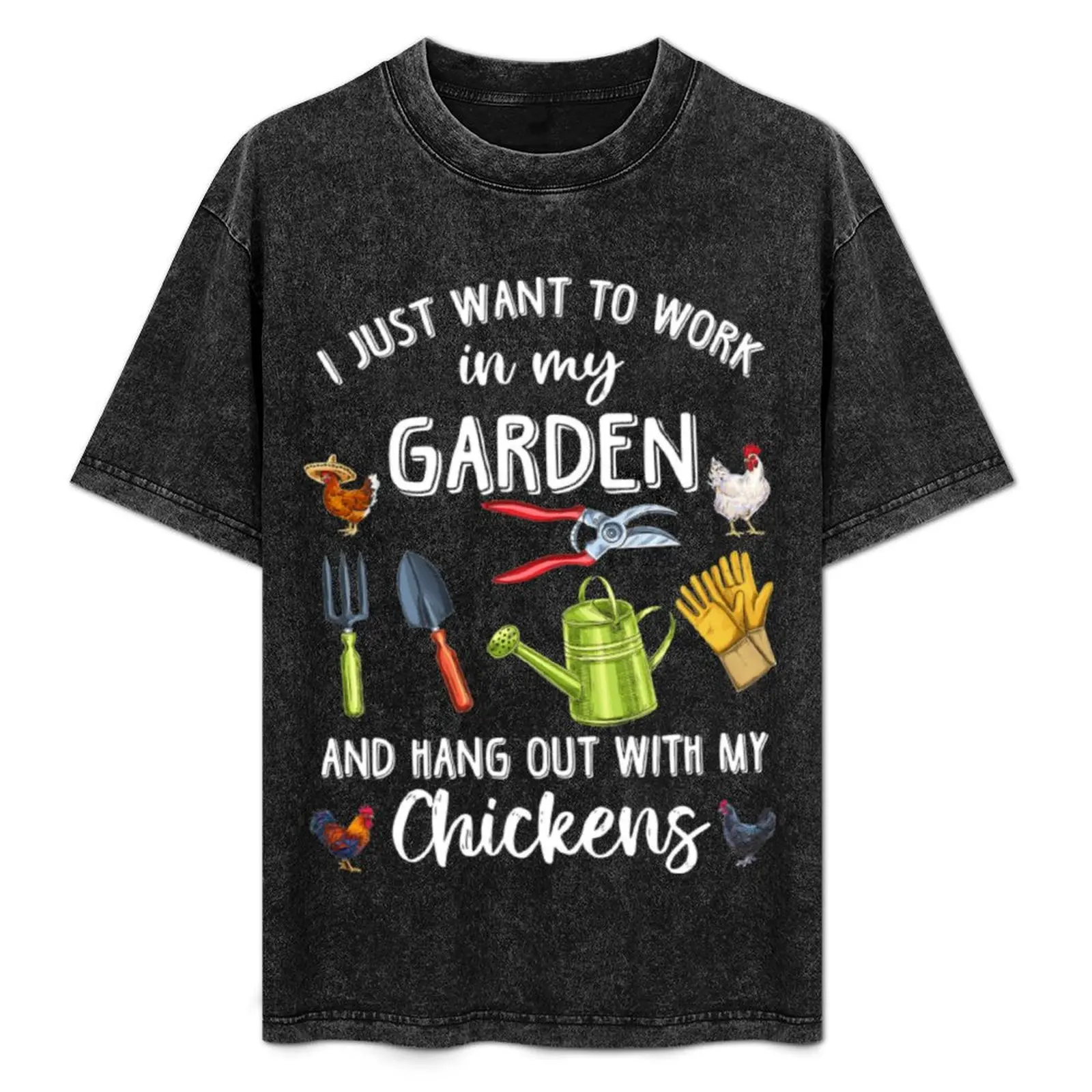 

I Just Want To Work In My Garden And Play With My Chickens T-Shirt Casual Trendy Short Sleeve T-Shirt
