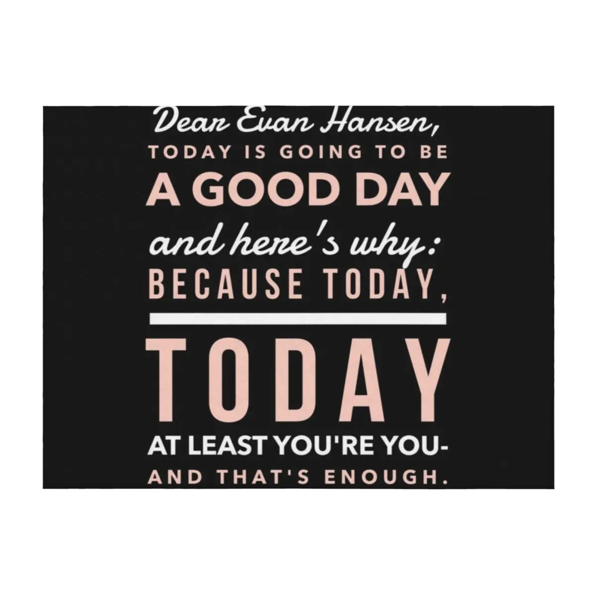

Today is Going to be a Good Day- Dear Evan Hansen Throw Blanket Sofa Soft Beds Extra Large Throw Personalized Gift Blankets