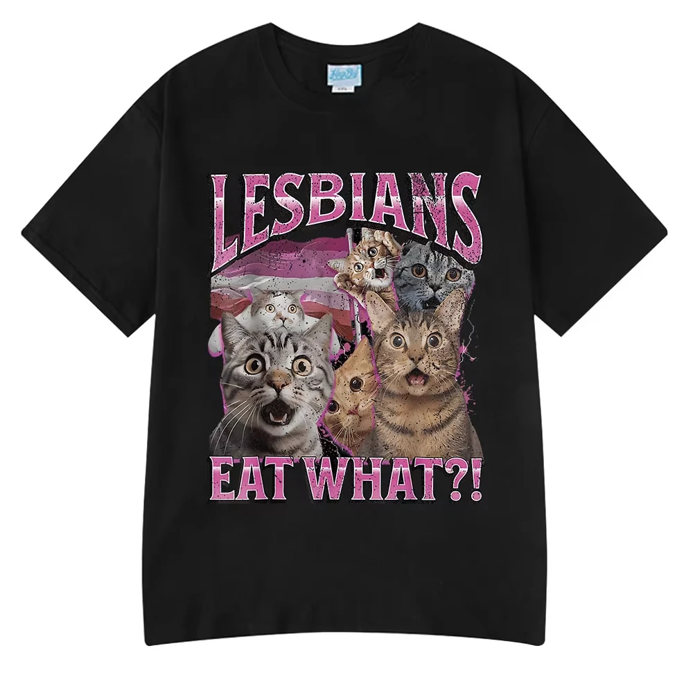 Lesbians Eat What Funny Cat Meme Humor T Shirt Men's Women Fashion T-shirt Summer Cotton Casual Oversized Short Sleeve T-shirts