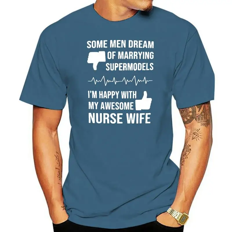 Some men dream of marrying supermodels im happy with my awesome nurse wife shirt