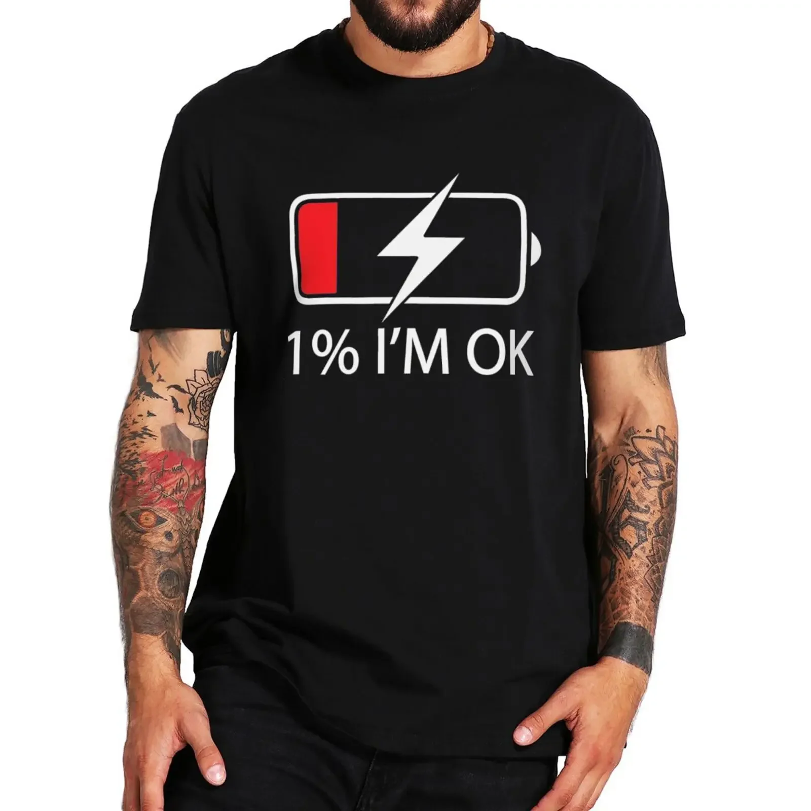 Men tee shirt 1% I'm OK T Shirt Battery Lower Humor Quotes T-shirts For Men Women Summer Cotton Unisex O-neck Soft Tops EU Size