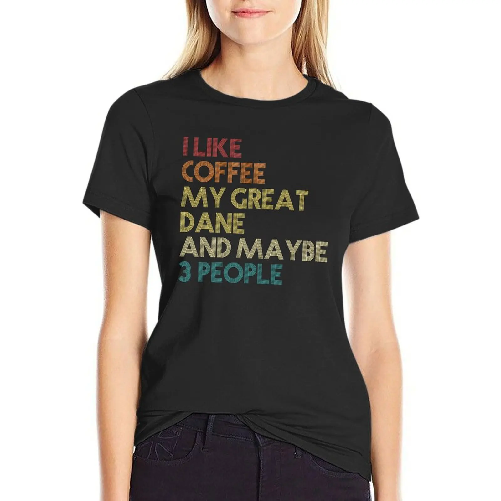 

Great Dane Dog Owner Coffee Lover Funny Sarcastic Quote Saying Vintage Retro Text Design T-Shirt summer clothes t shirt Women