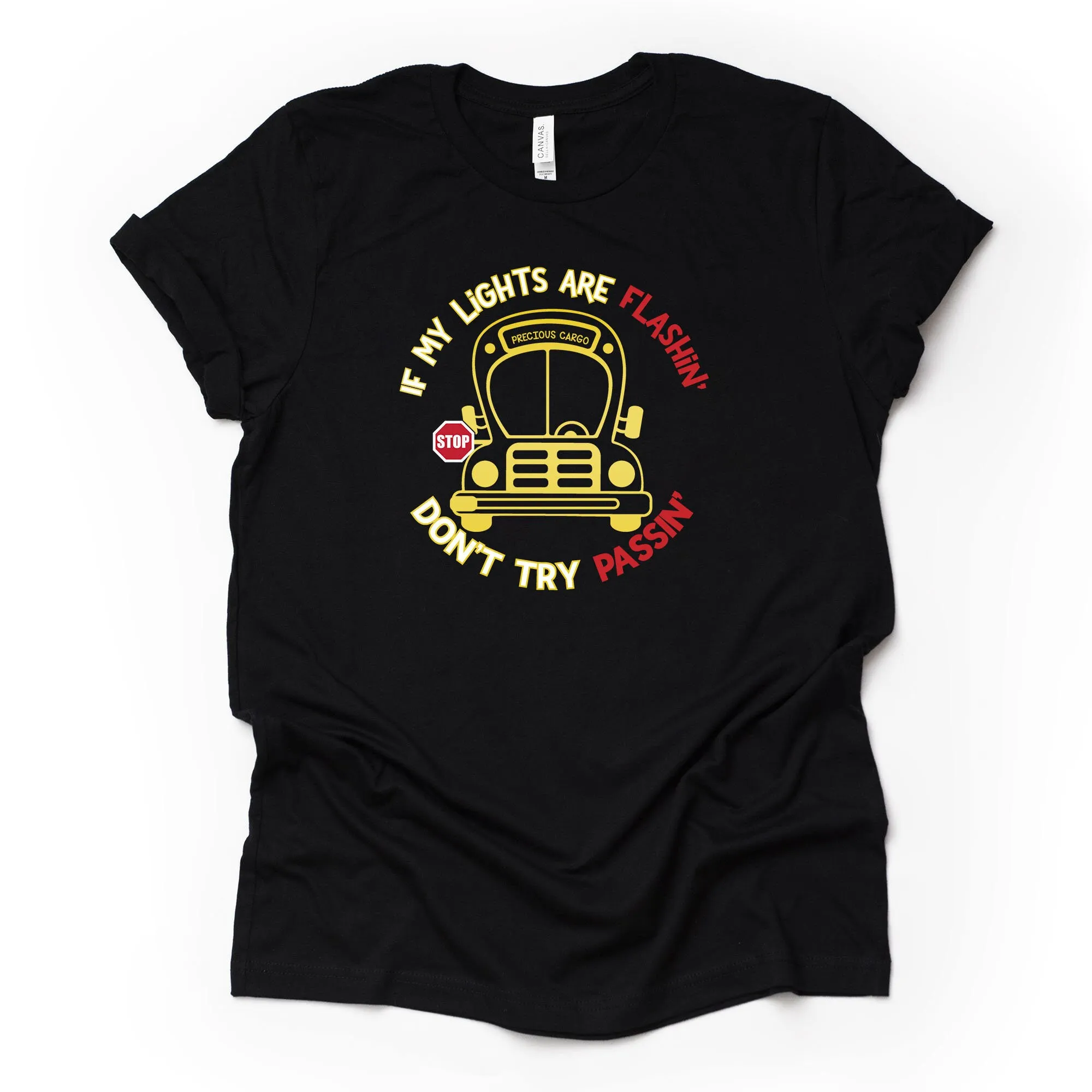 School Bus Driver T Shirt If My Lights Are Flashin' Don'T Try Passing Design On Premium Bella Canvas Unisex 3 Colors Plus Size