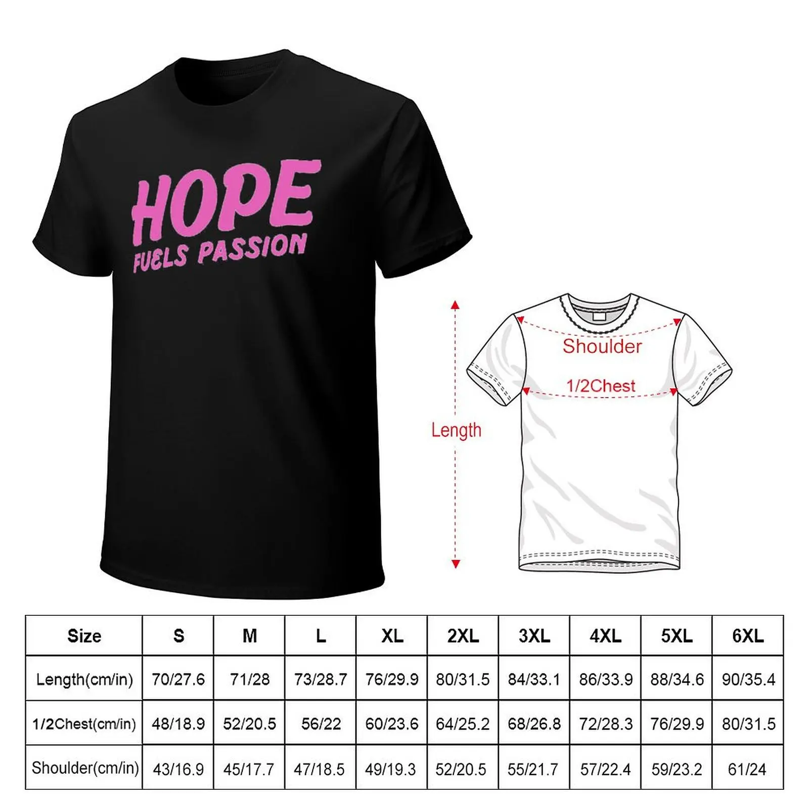 Hope Fuels Passion T-Shirt kawaii clothes street wear custom shirt men t shirts