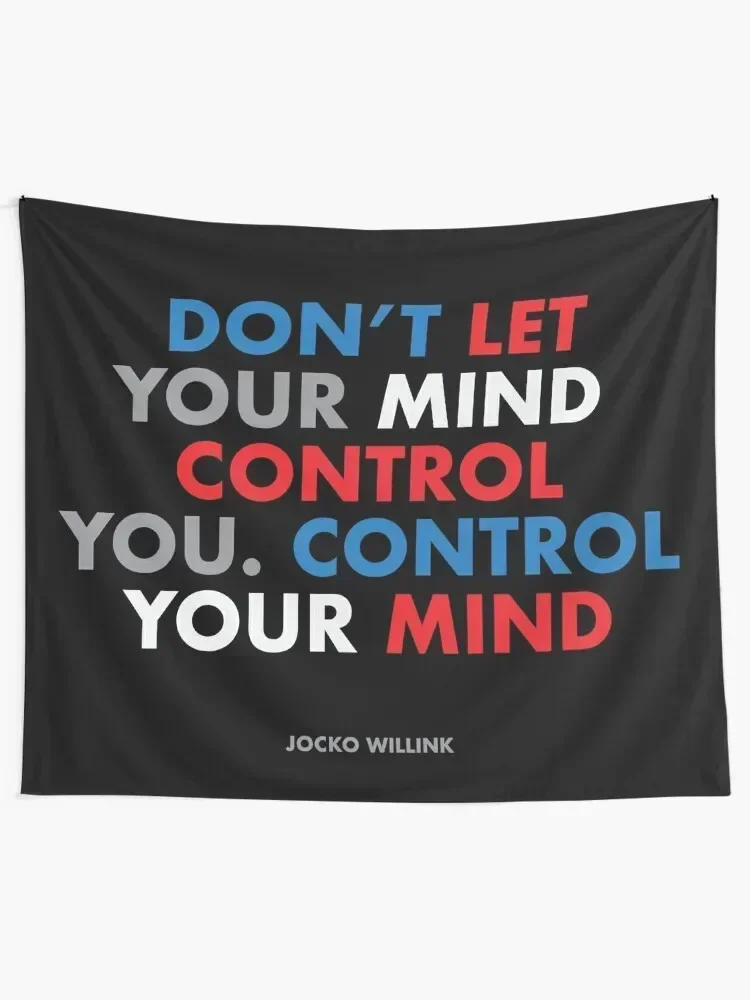 Don't let your mind control you. Control your mind. Jocko Willink Tapestry Home Supplies Room Decorating Aesthetic Tapestry