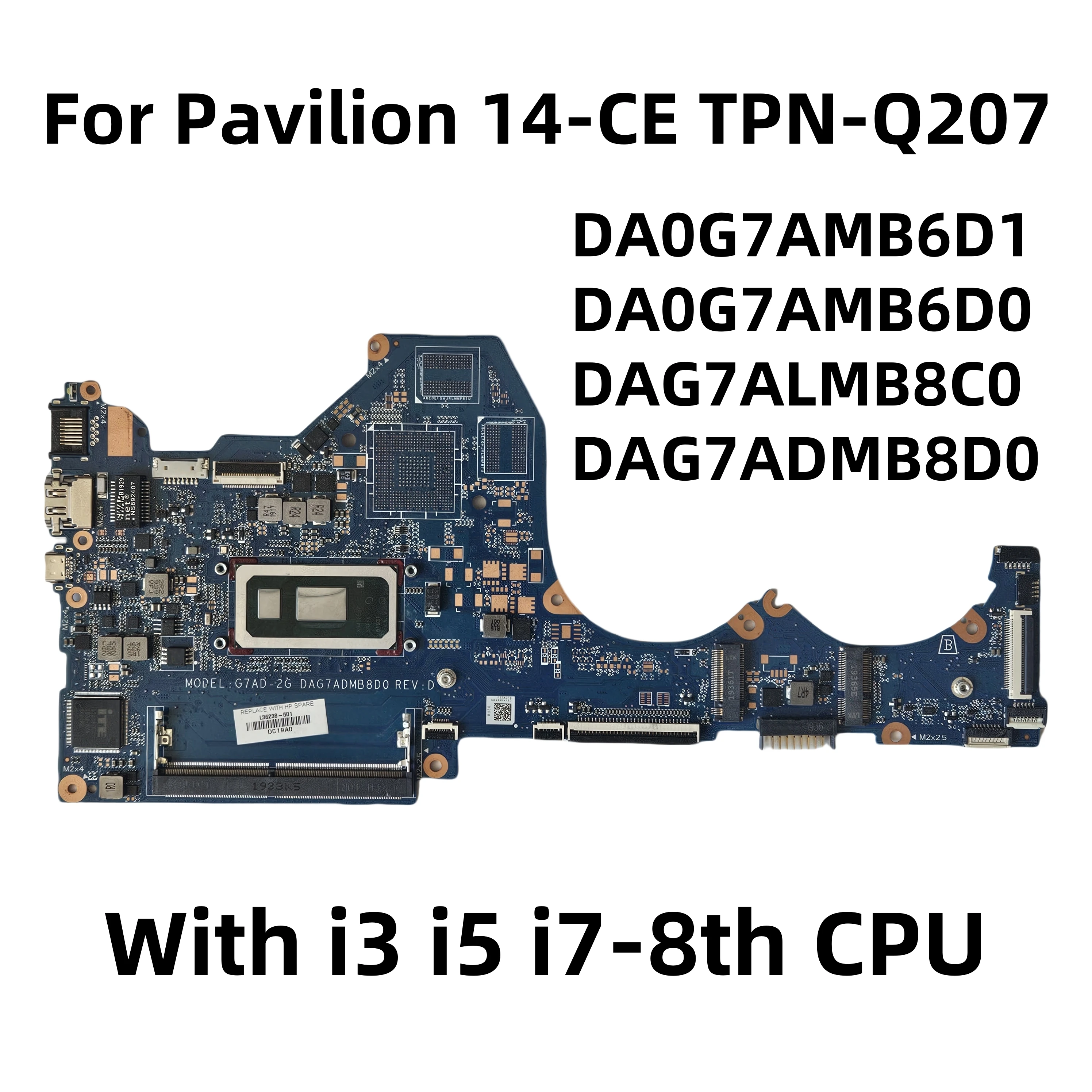 

DA0G7AMB6D1 DA0G7AMB6D0 DAG7ALMB8C0 DAG7ADMB8D0 For HP Pavilion 14-CE TPN-Q207 Laptop Motherboard With i3 i5 i7-8th CPU UMA