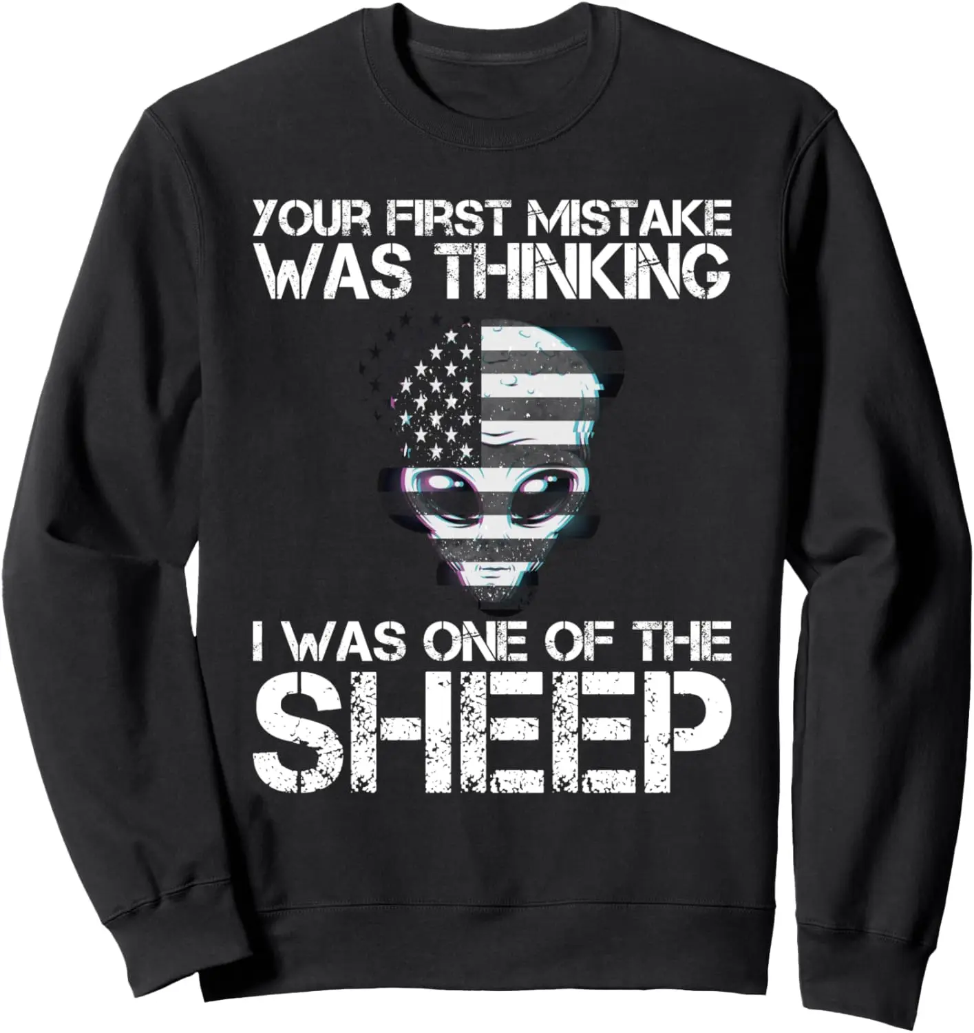 Your First Mistake Was Thinking I Was One Of The Sheep Sweatshirt