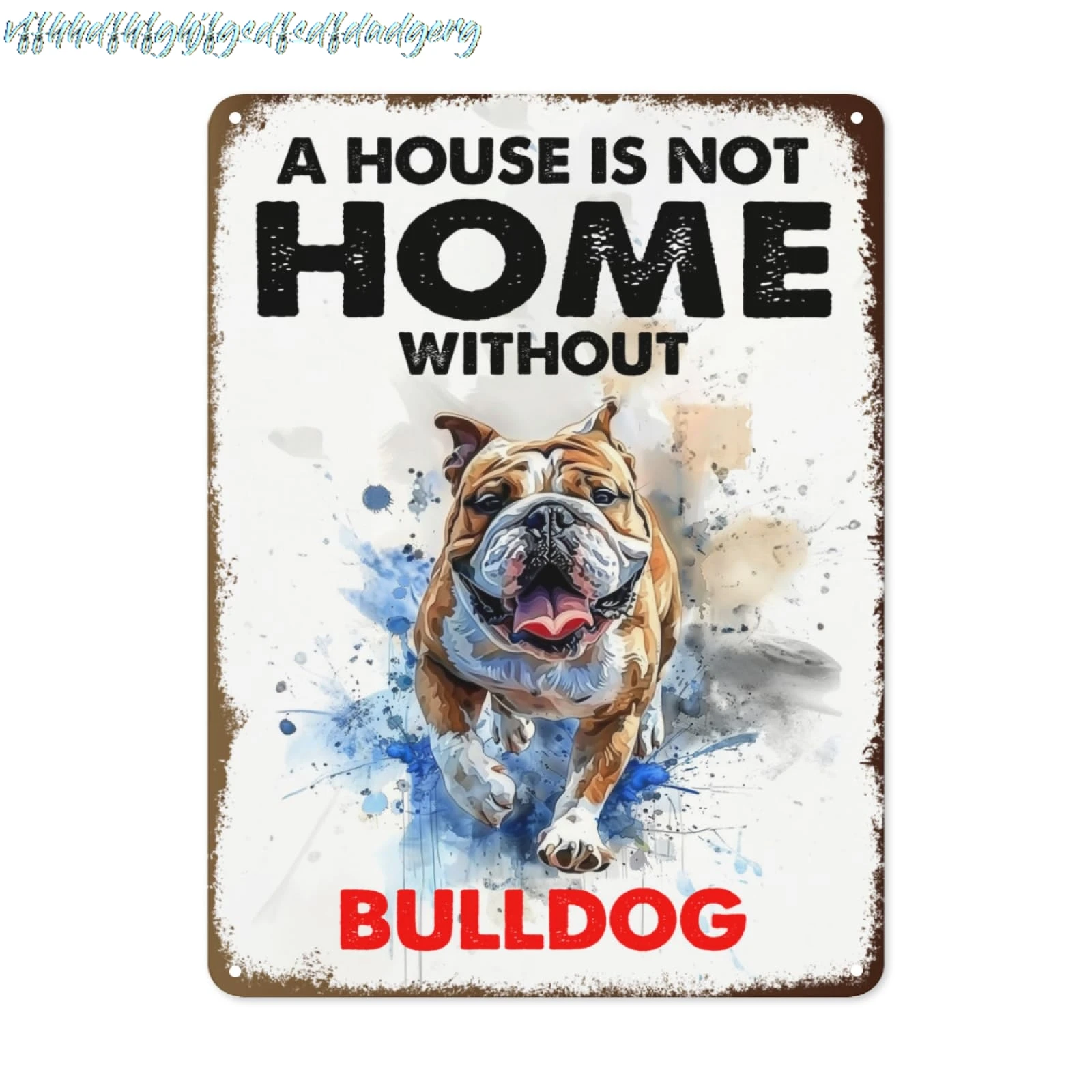 Tin Sign Vintage Bulldog Metal Tin Sign - A House Is Not A Home Without Bulldog Sign Funny Dog Wall Art Decer 8x12 Inch sign