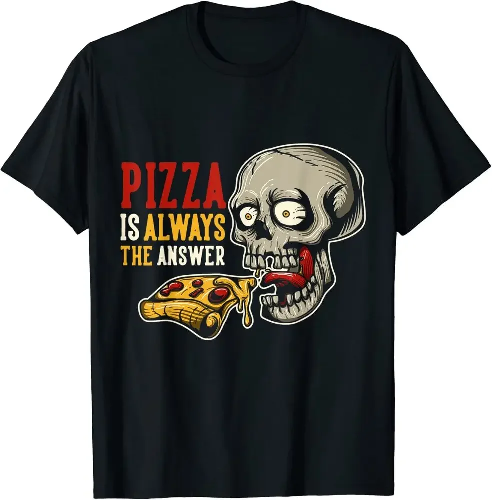 Pizza Is Always The Answer Design Great Gift Idea Tee T-Shirt High Quality 100%Cotton Short Sleeve