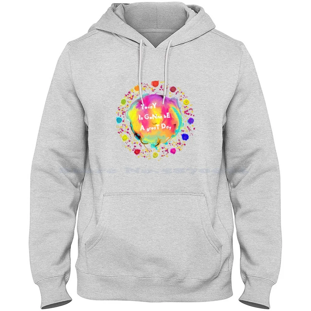 Today Is Gonna Be A Great Day 100% Cotton Hoodie Colorful Abstract Joyful Wall Positive Great Day