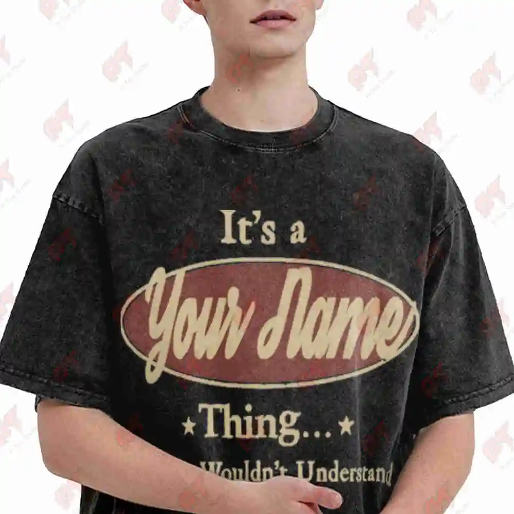 Your Name Thing You Wouldn't Understand Vintage Washed Tee Pure Cotton T-Shirt