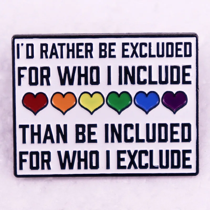 I'd Rather Be Excluded for Who I Include LGBTQ Pride badge rainbow hearts Enamel Pin queer brooch