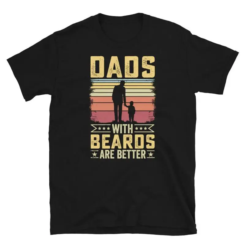 Dads With Beards Are Better Father s Day Facial Hair Short Sleeve Unisex T Shirt
