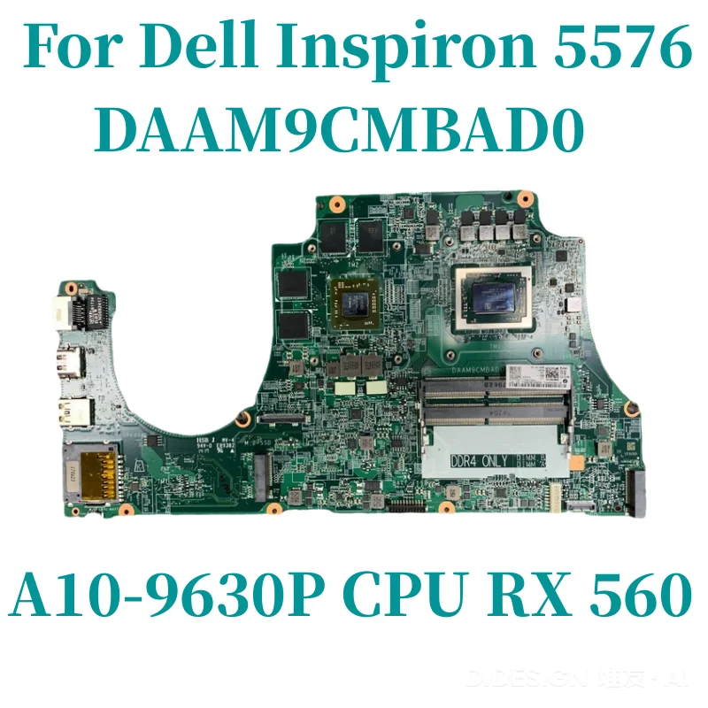 

DAAM9CMBAD0 For Dell Inspiron 5576 Laptop motherboard CN-0H45TD 0H45TD H45TD A10-9630P CPU RX 560 GPU DDR4 100%Testing work