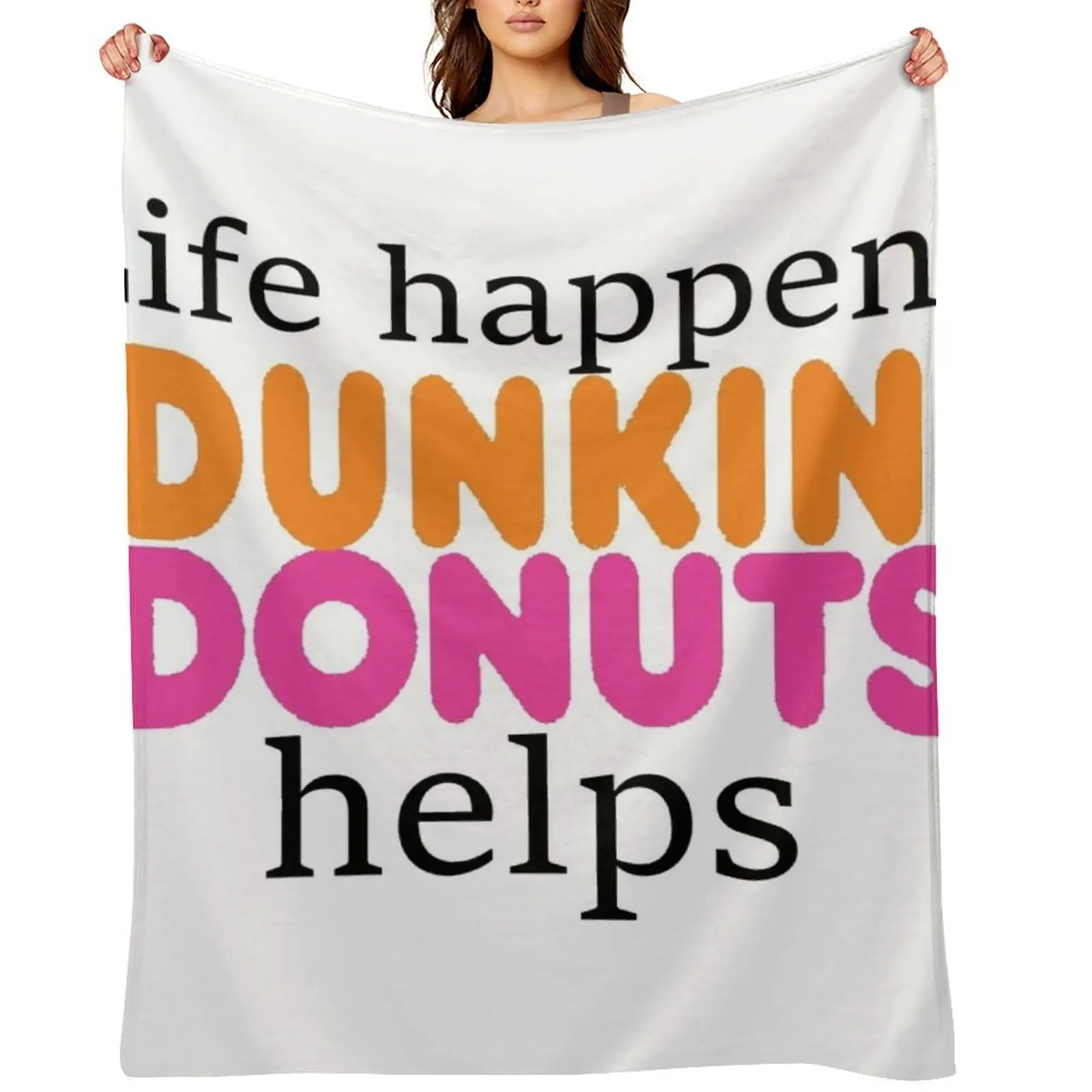 

Life Happens... Dunkin Donuts Helps Throw Blanket Personalized Gift Vintage Luxury Thicken funny gift Blankets