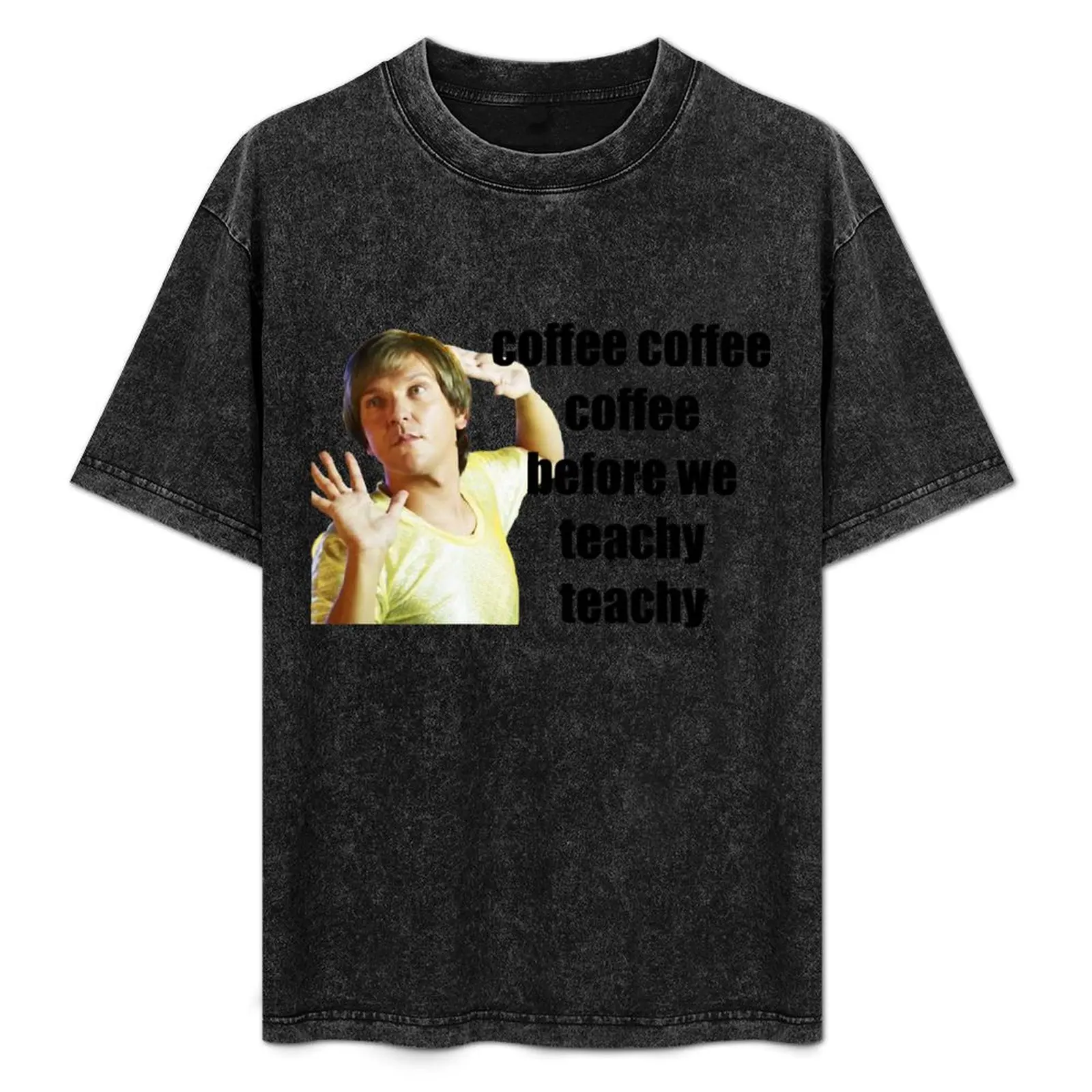 mr g - camiseta con la frase "coffee coffee coffee before we teachy teachy"
