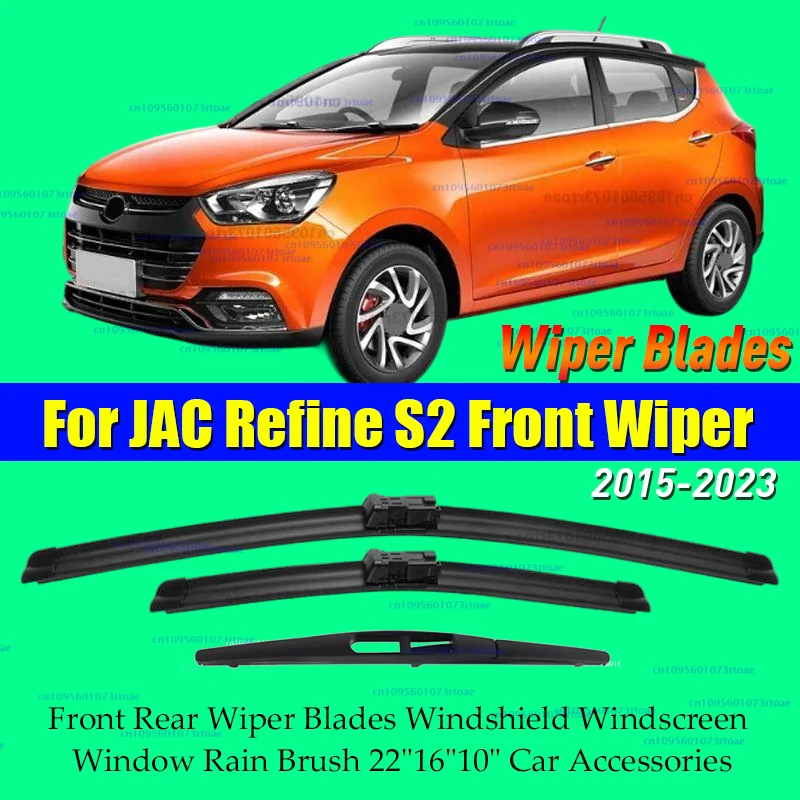 

Car Wiper For JAC Refine S2 2015-2023 Front Rear Wiper Blades Windshield Windscreen Window Rain Brush 22"16"10" Car Accessories