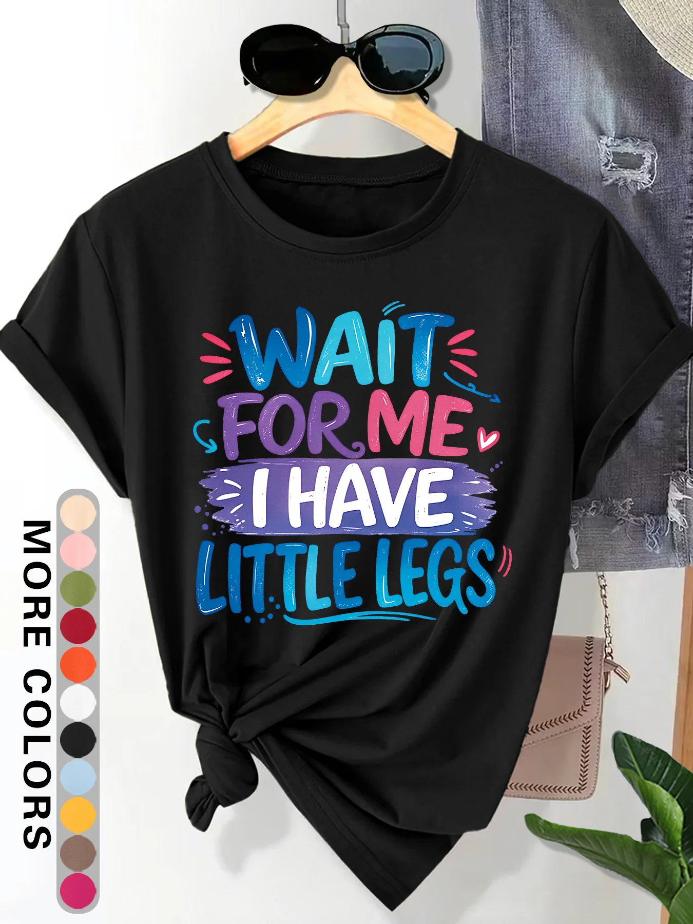 Wait for Me I Have Little Legs Fun Text Printed Women's Elegant Style Round Neck Women's Collection Short Sleeve T-shirt Gift