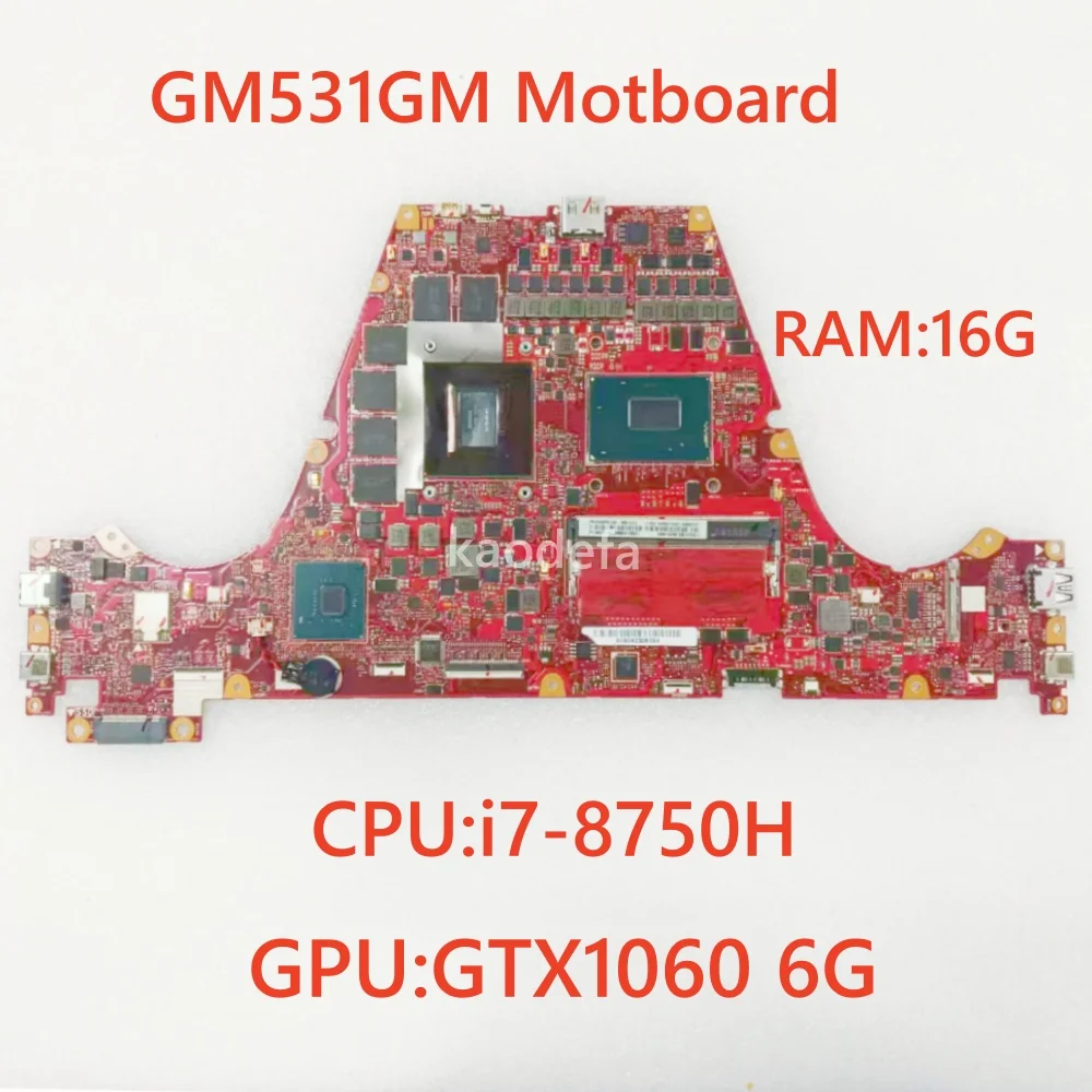 GM531GM Mainboard For ASUS GM531GM Laptop Motherboard CPU: I7-8750H SR GPU: N17E-G1-A1 GTX1060 6G RAM: 16G 100% Test OK