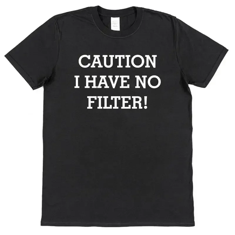 Caution I Have No Filter Funny Slogan T Shirt Honest Person Truth Direct