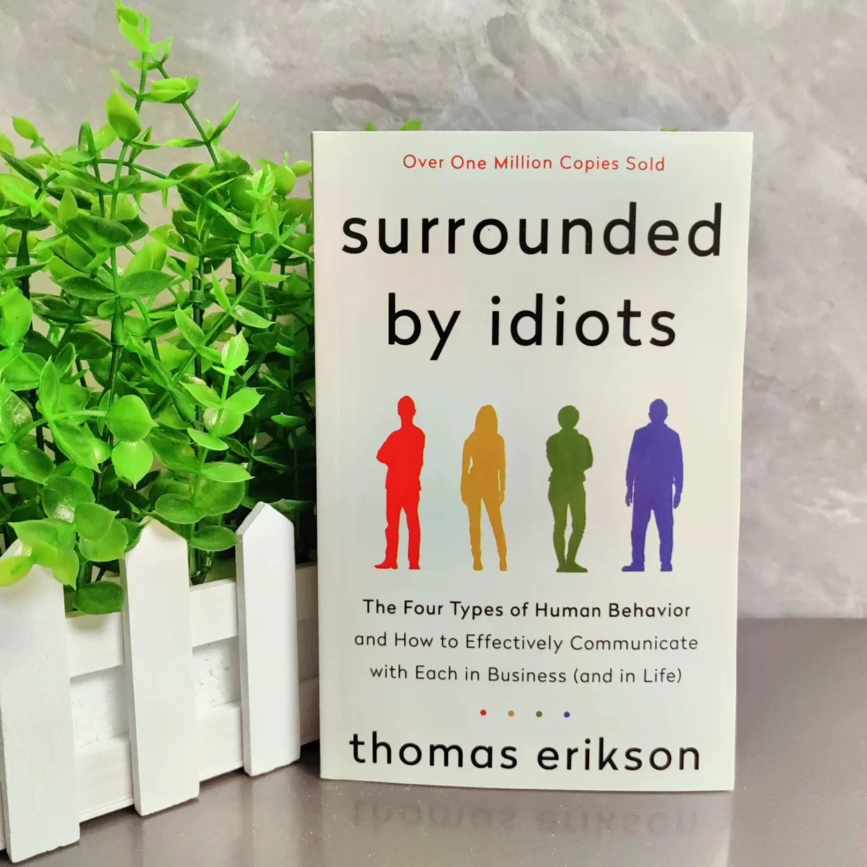 Surrounded by Idiots: The Four Types of Human Behavior and How to Effectively Communicate with Each in Business (and in Life)