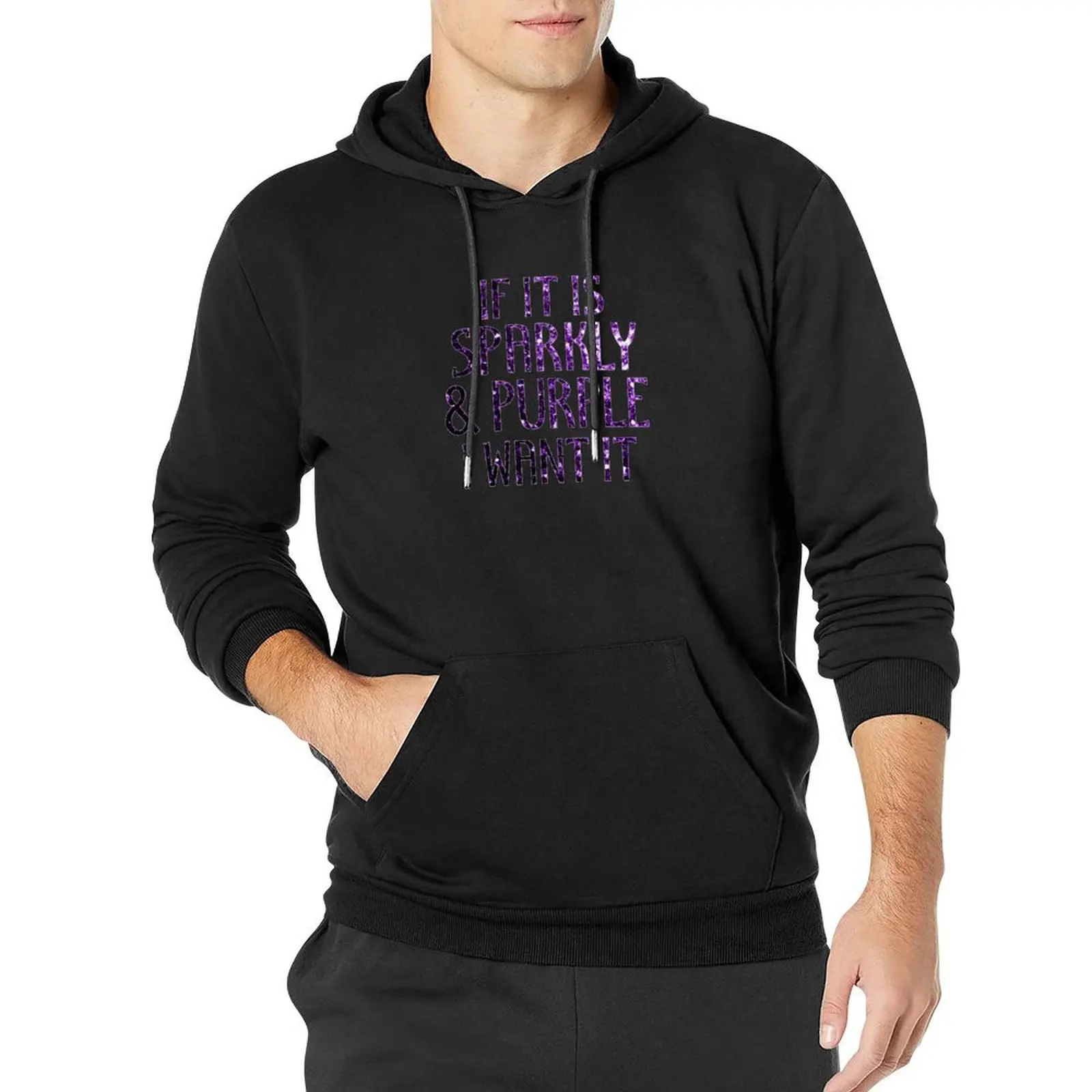 

If it is Sparkly and Purple I want it faux sparkles on Black (Photo of Glitter - Not Reflective) Pullover Hoodie